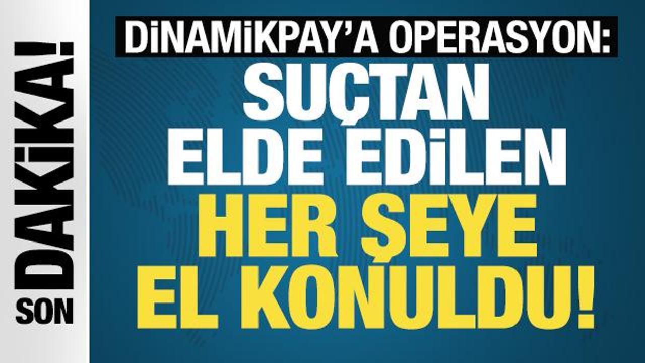 Dinamikpay adlı para kuruluşuna operasyon!