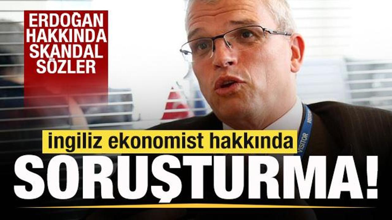 Erdoğan hakkında skandal s&ouml;zler! İngiliz ekonomist Timothy Ash hakkında soruşturma!