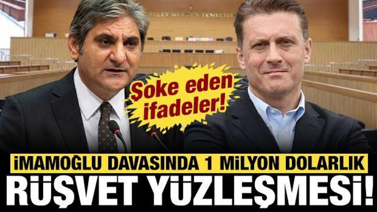 İmamoğlu davasında "1 milyon dolarlık r&uuml;şvet" y&uuml;zleşmesi: Şoke eden ifadeler!