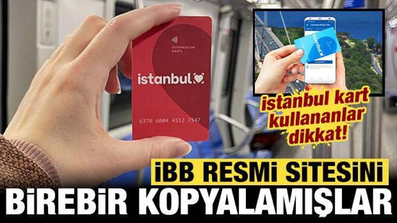 "İstanbul kart" kullananlar dikkat: İBB resmi sitesini kopyalamışlar!