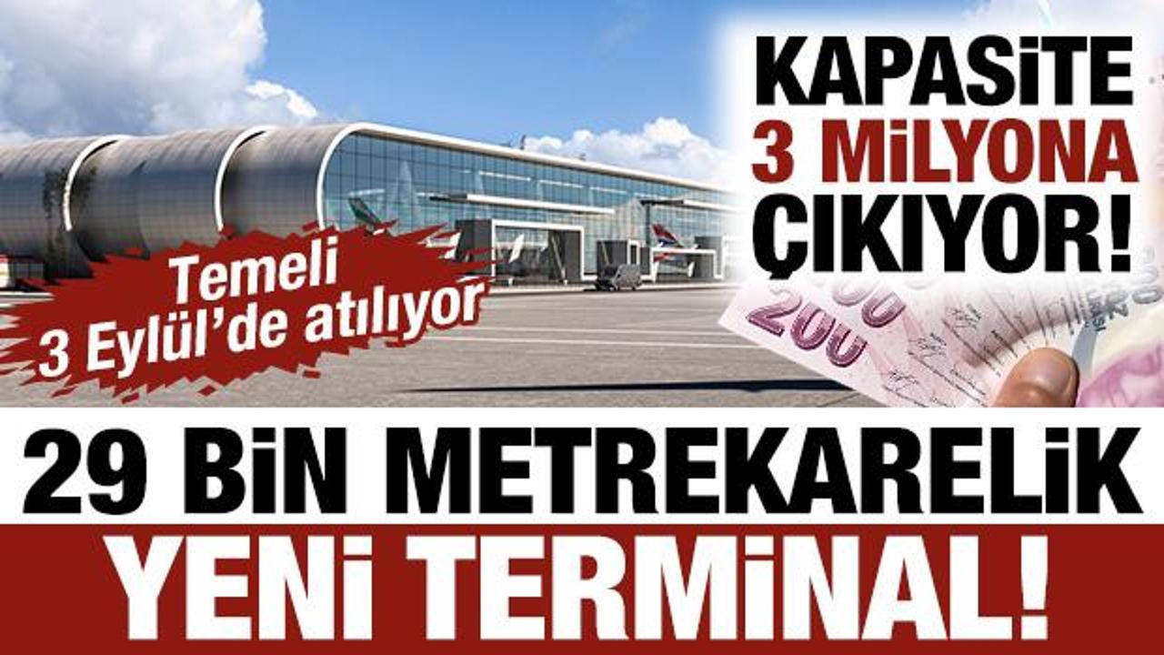 Kapasite 3 milyona &ccedil;ıkıyor! Şehre 29 bin metrekarelik yeni terminal