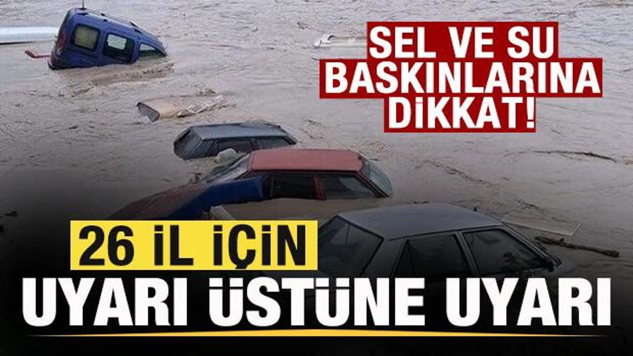 Meteoroloji haritayı paylaştı 26 il i&ccedil;in son dakika uyarısı! Sel ve su baskınlarına dikkat