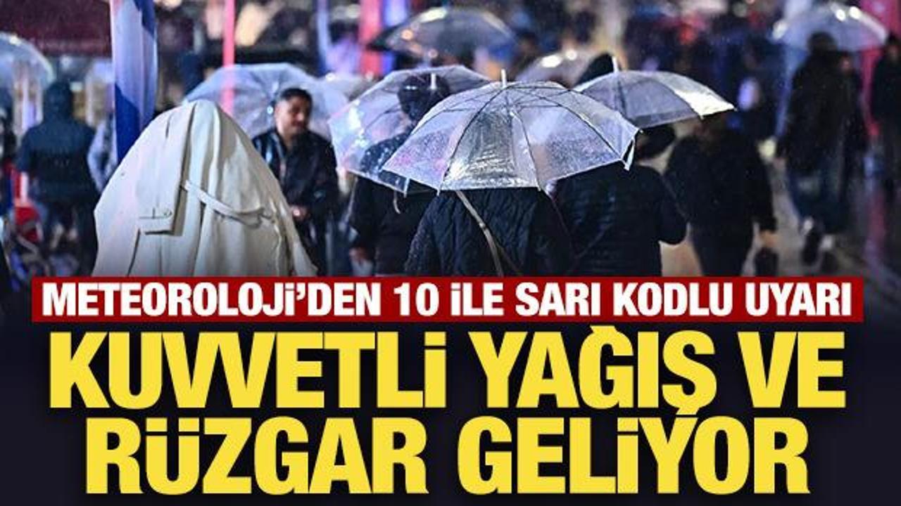 Meteoroloji&rsquo;den 10 ile sarı kodlu uyarı: Kuvvetli yağış ve r&uuml;zgar geliyor