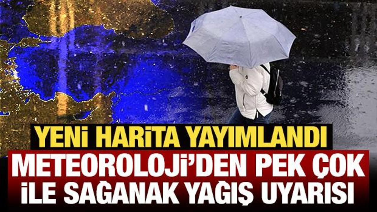 Meteoroloji'den pek &ccedil;ok ile sağanak yağış uyarısı