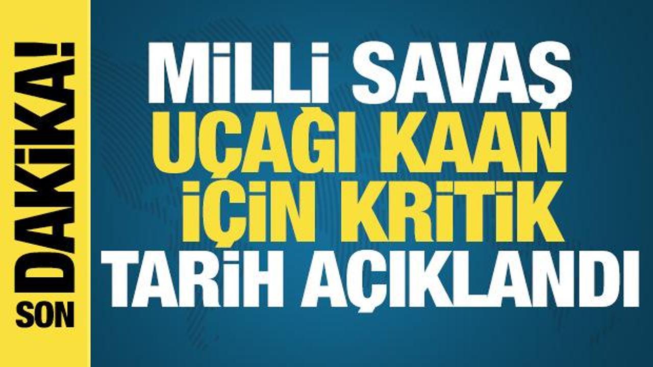  Milli savaş u&ccedil;ağı KAAN'ın silahlı atış testleri 2027'de başlıyor