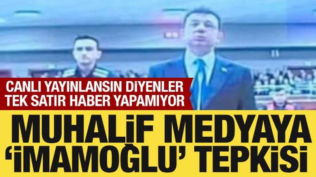 Muhalif medyaya 'İmamoğlu' tepkisi: Canlı yayınlansın diyenler, tek satır haber yapamıyor