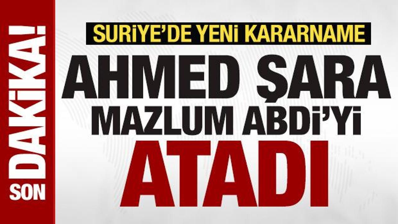 Suriye'de bomba kararname: Ahmed Şara, Mazlum Abdi'yi atadı