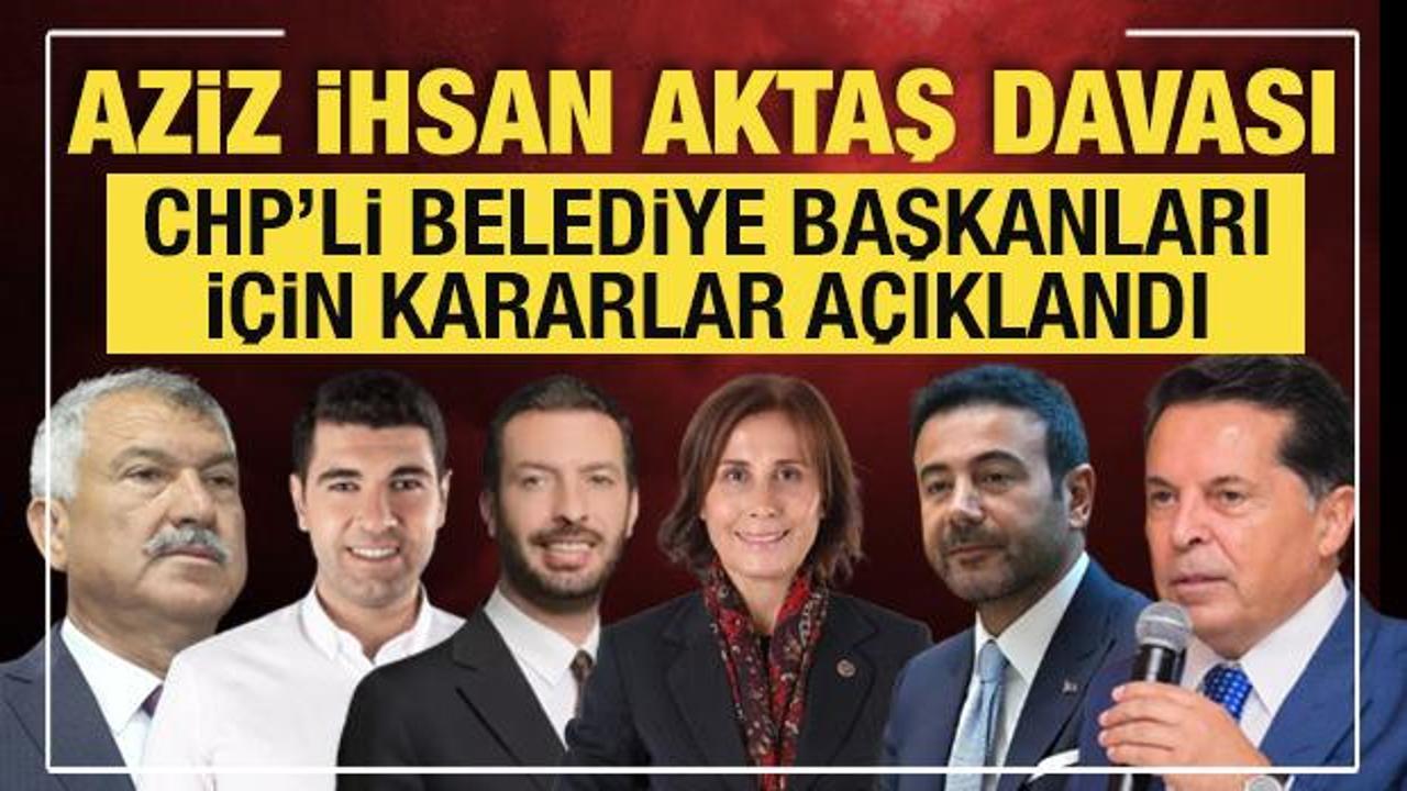 Son dakika: Aziz İhsan Aktaş davasında karar! Belediye başkanlarının cezası belli oldu