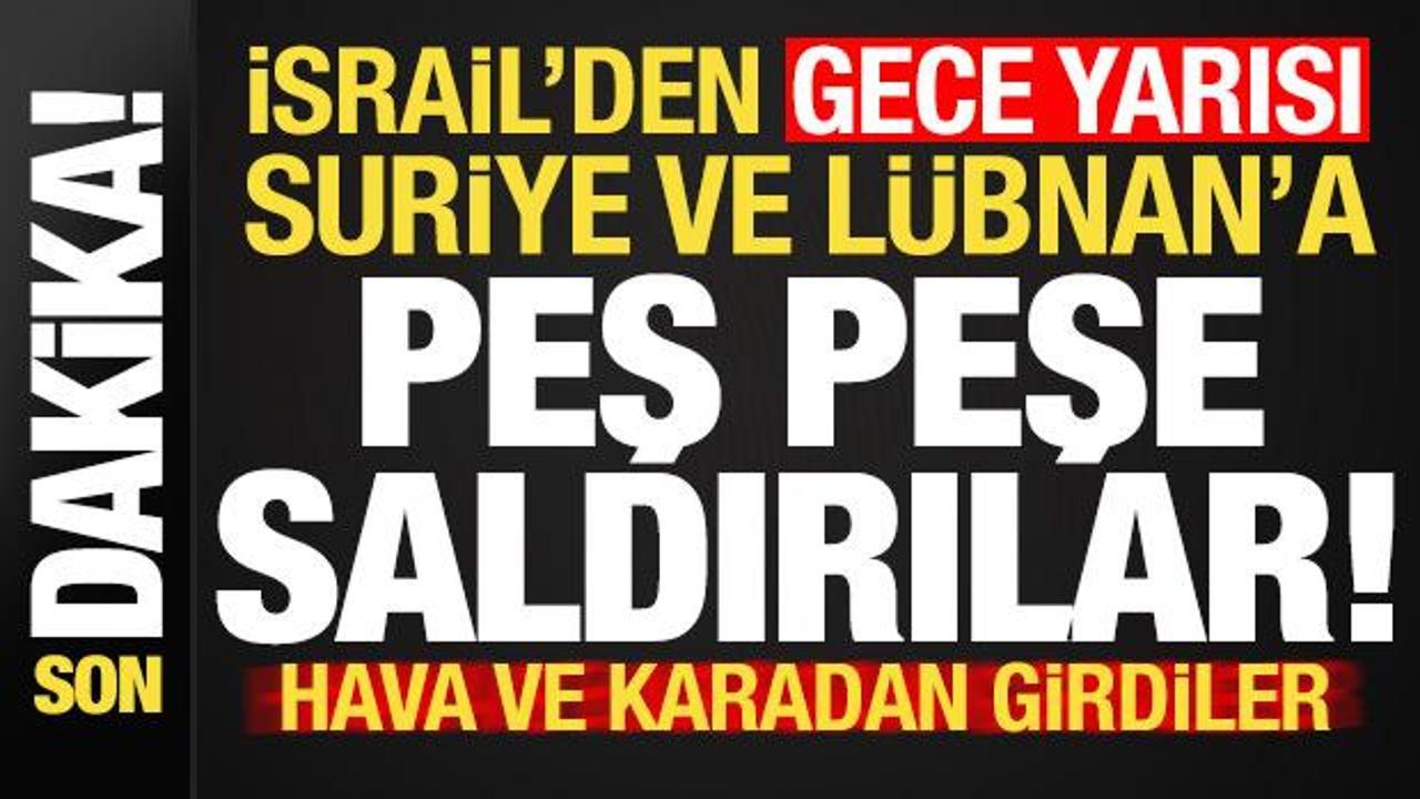 Son dakika: İsrail'den Suriye ve L&uuml;bnan'da peş peşe saldırılar! Kara ve havadan girdiler..