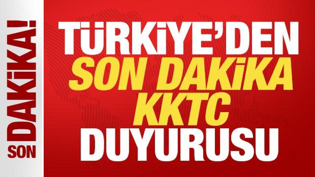T&uuml;rkiye'den son dakika KKTC duyurusu
