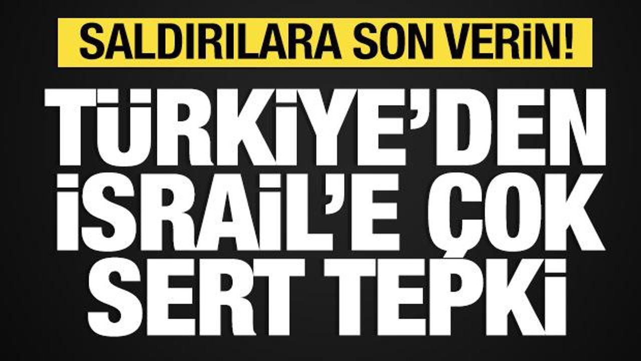 T&uuml;rkiye'den Suriye'yi hedef alan İsrail'e sert tepki