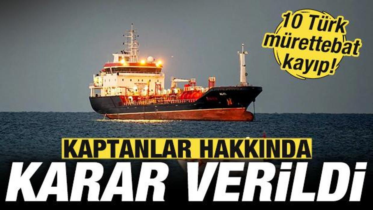 10 T&uuml;rk m&uuml;rettebat kayıp: Gemi kazasında kaptanlar hakkında karar verildi