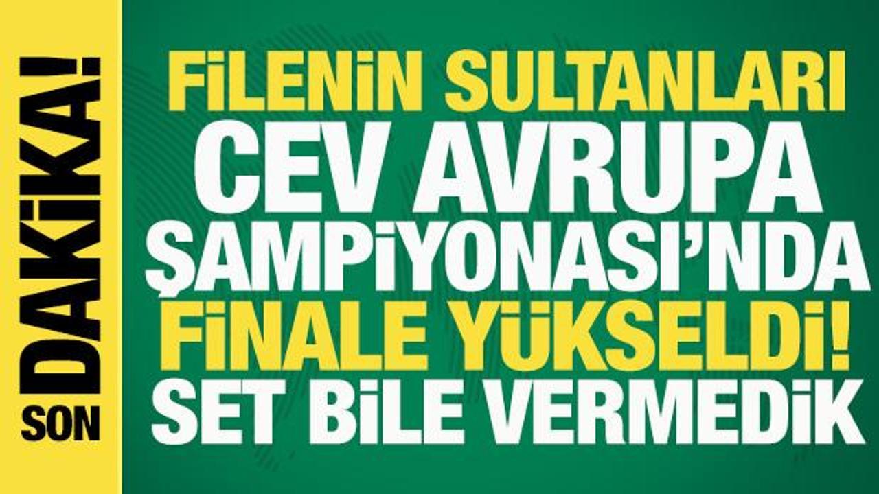 Son dakika: Filenin Sultanları, CEV Avrupa Şampiyonası'nda finale y&uuml;kseldi