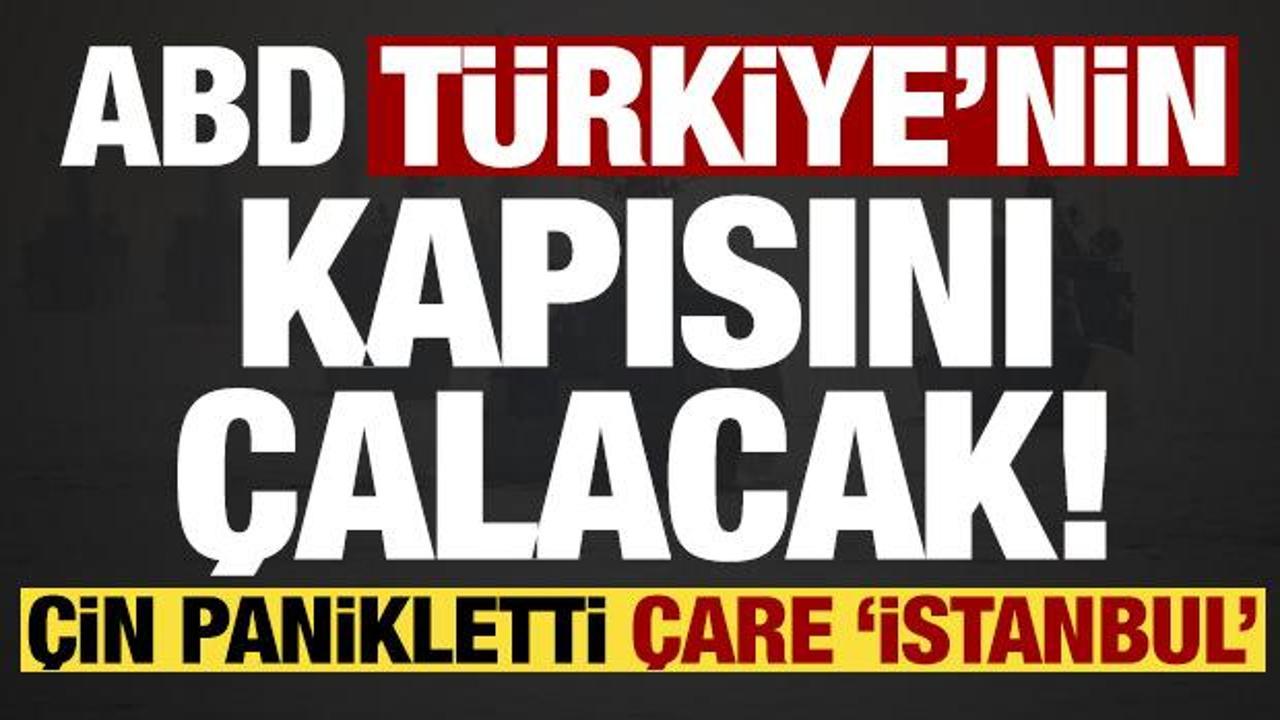 ABD, T&uuml;rkiye'nin kapısını &ccedil;alacak! &Ccedil;in panikletti &ccedil;are 'İstanbul'...
