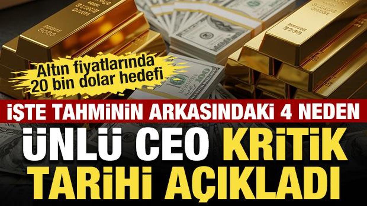Altın fiyatlarında 20 bin dolar hedefi! &Uuml;nl&uuml; CEO kritik tarihi a&ccedil;ıkladı