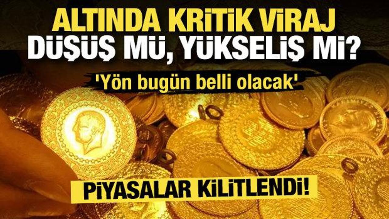 Altında kritik viraj! D&uuml;ş&uuml;ş m&uuml;, y&uuml;kseliş mi? 'Y&ouml;n bug&uuml;n belli olacak'
