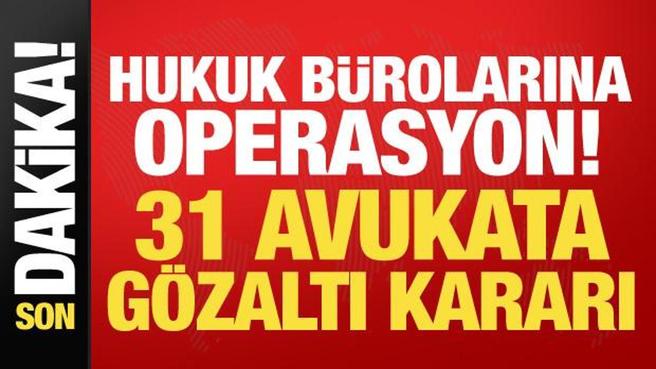 Bakan G&uuml;rlek duyurdu: 31 avukat hakkında g&ouml;zaltı kararı