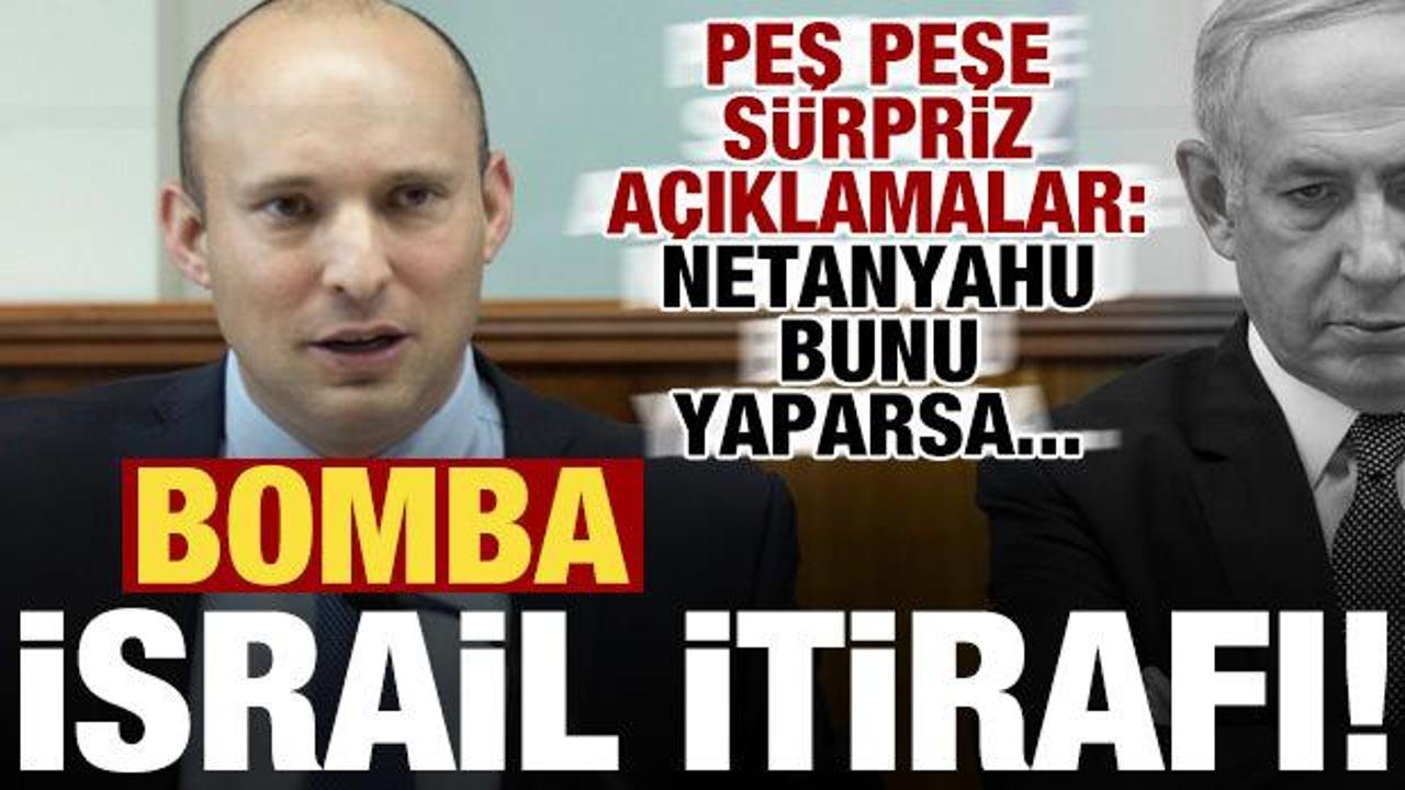 Bomba 'İsrail' itirafı! Peş peşe s&uuml;rpriz s&ouml;zler: Netnayahu bunu yaparsa...