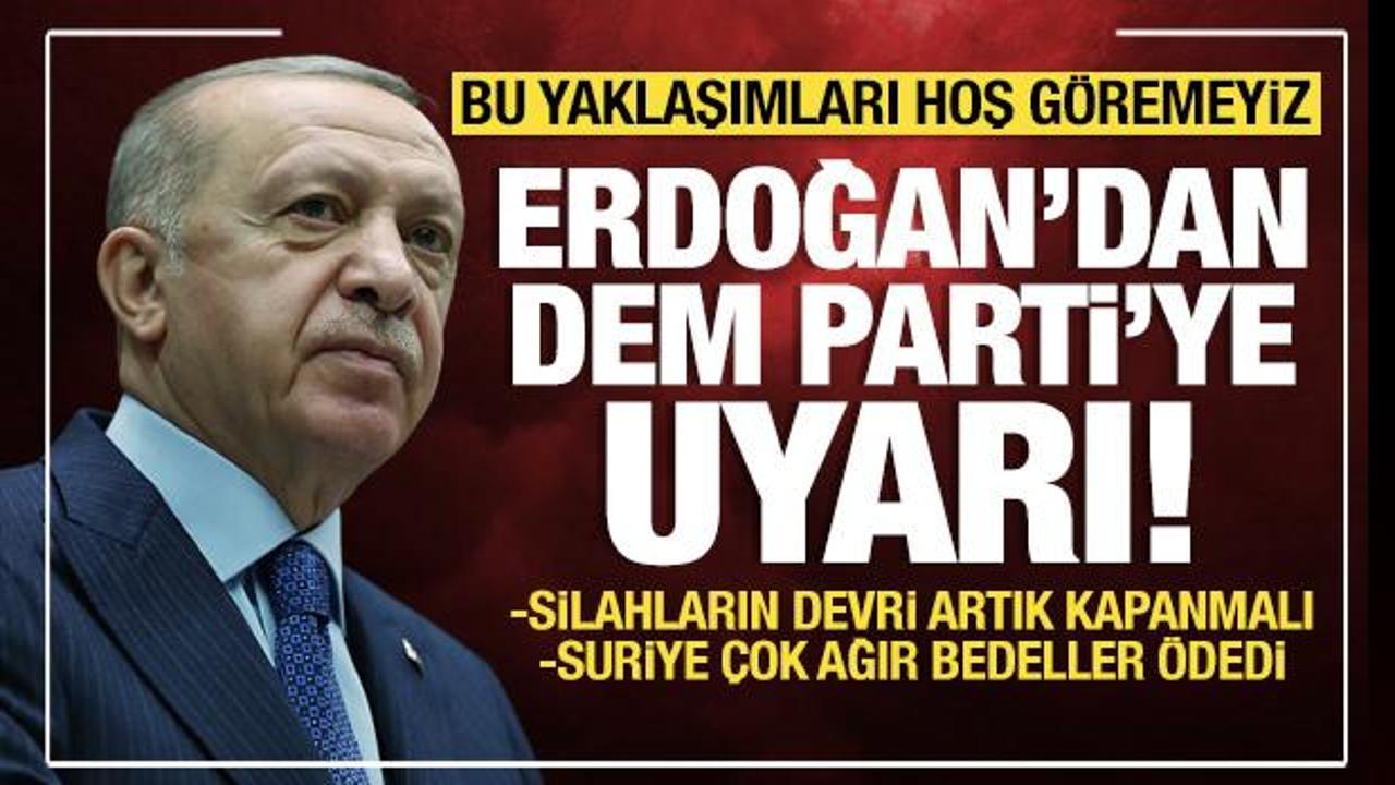 Cumhurbaşkanı Erdoğan'dan DEM Parti'ye uyarı