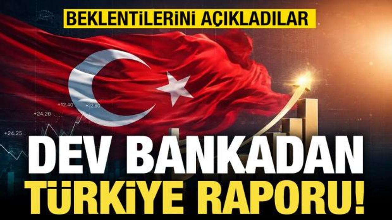 Dev bankadan T&uuml;rkiye raporu: Tahminlerini a&ccedil;ıkladı!