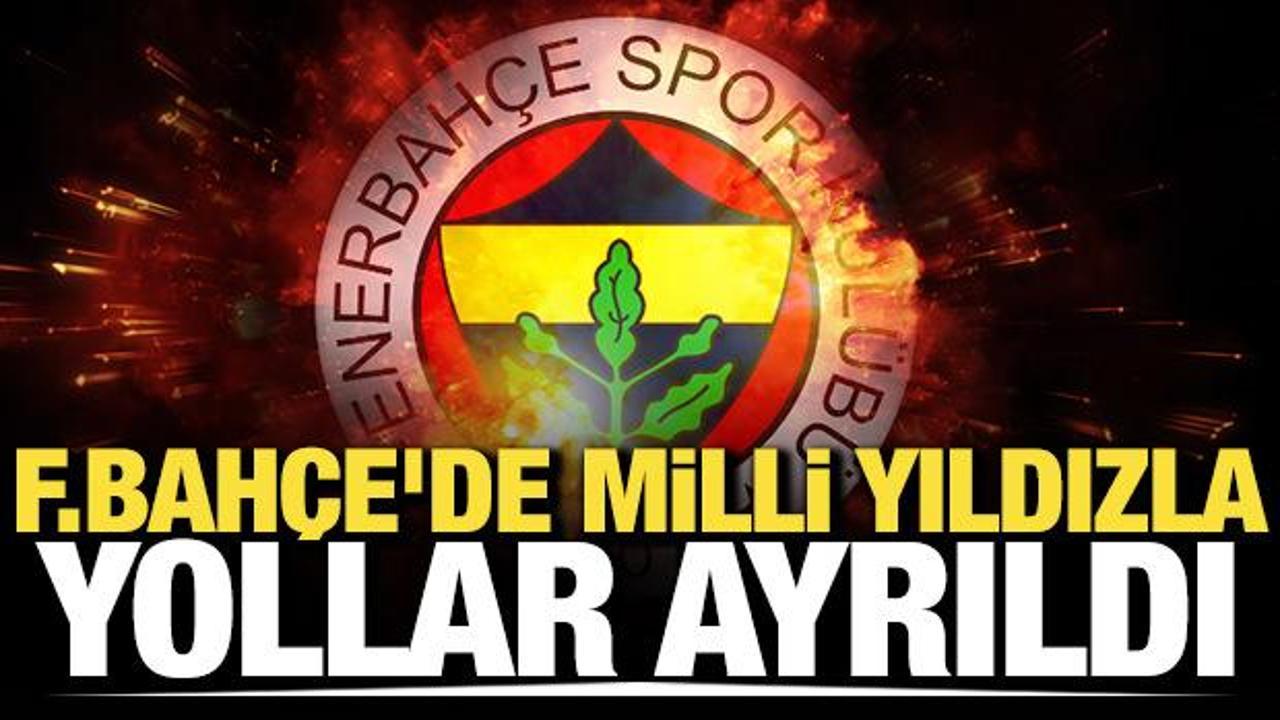 Fenerbah&ccedil;e'de milli yıldızla yollar ayrıldı