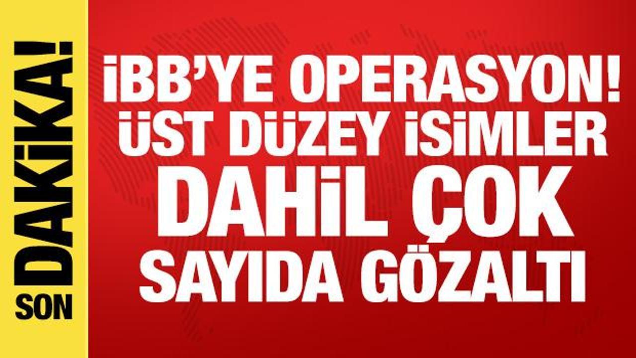 İBB'nin y&ouml;netici kadrosuna operasyon! &Ccedil;ok sayıda g&ouml;zaltı