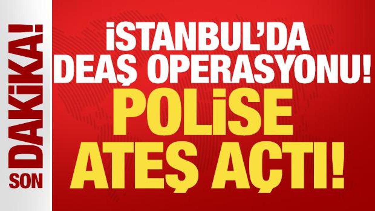 İstanbul'da DEAŞ operasyonu! Ş&uuml;pheli polise ateş a&ccedil;tı