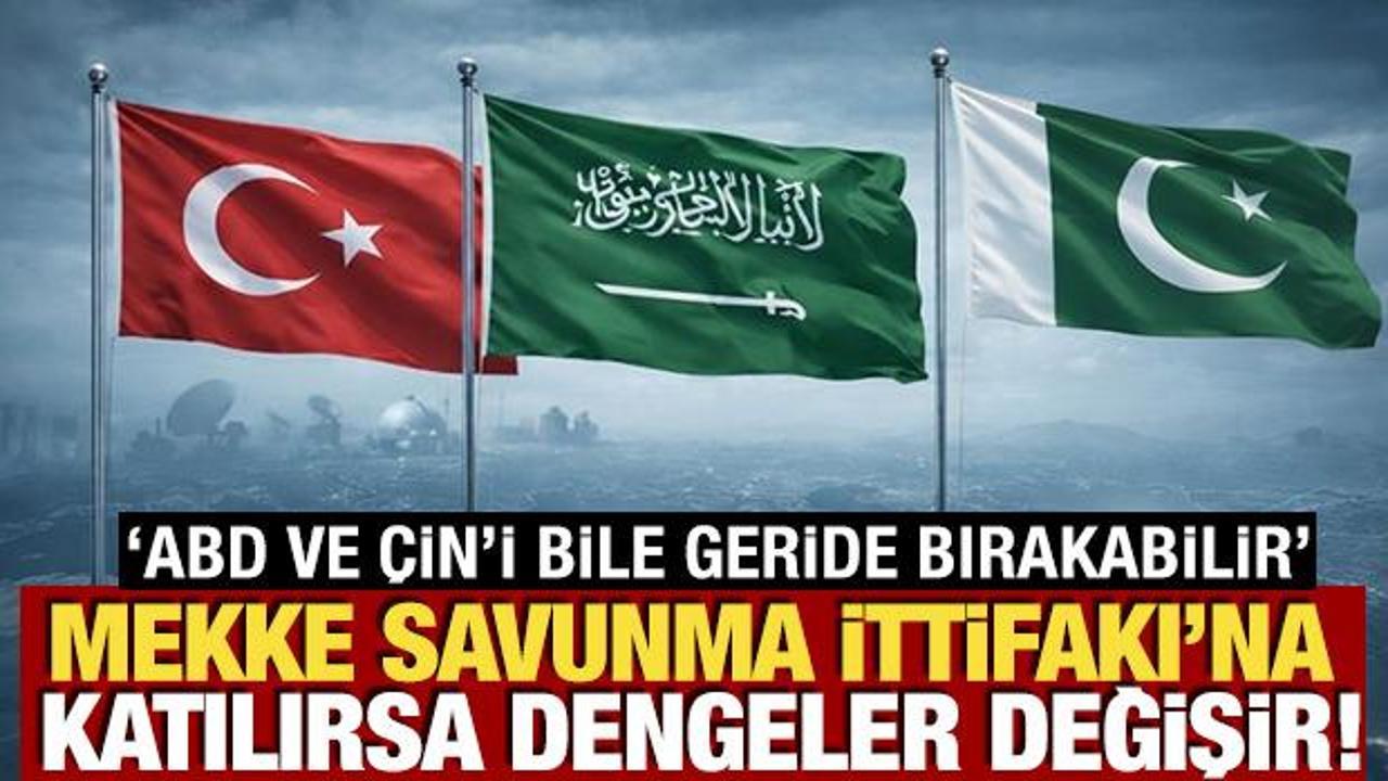 Mekke Savunma İttifakı'na katılırsa dengeler değişir! ABD ve &Ccedil;in'i bile geride bırakabilir