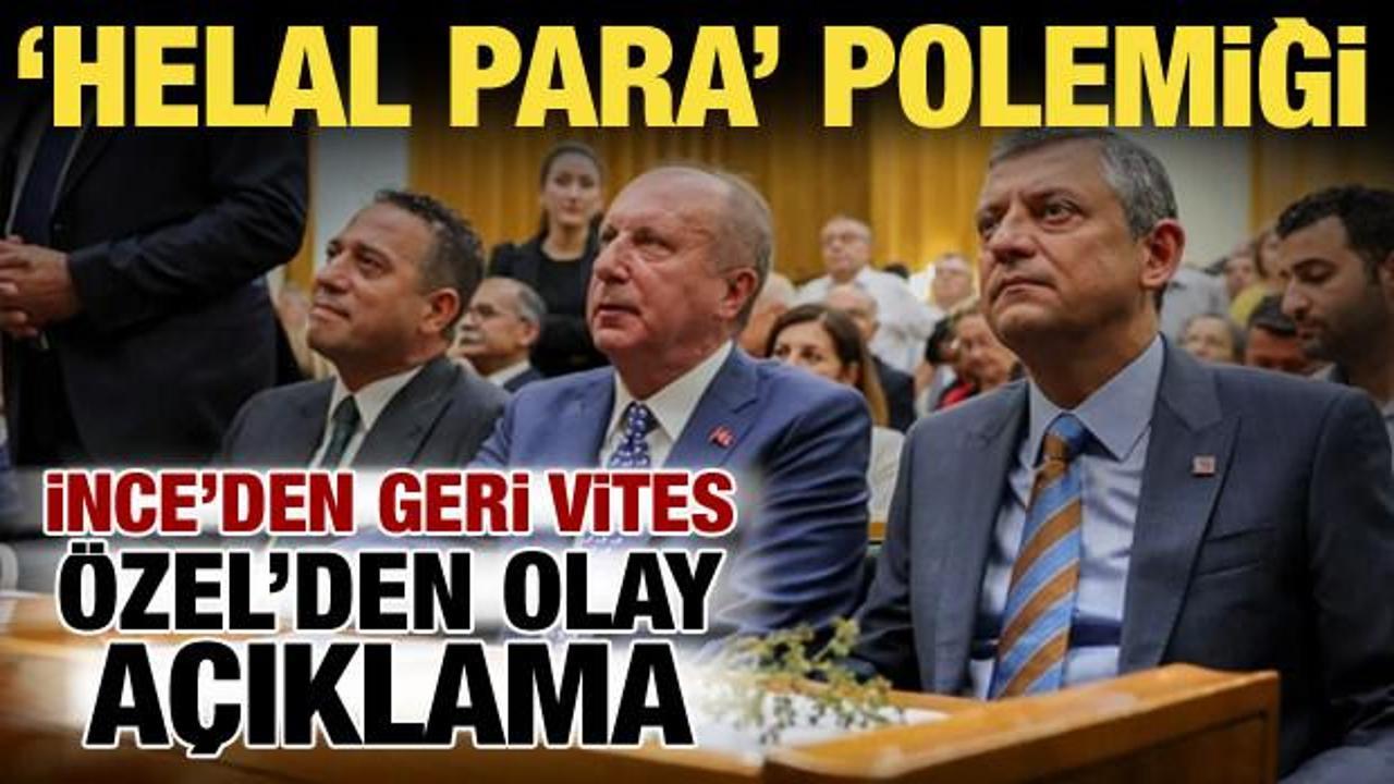 Muharrem İnce&rsquo;den &ldquo;helal para&rdquo; s&ouml;zlerine a&ccedil;ıklama! &Ouml;zg&uuml;r &Ouml;zel'den yanıt geldi