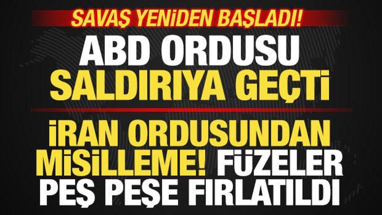 Savaş yeniden başladı! ABD ordusu saldırıya ge&ccedil;ti! İran'da şiddetli patlamalar