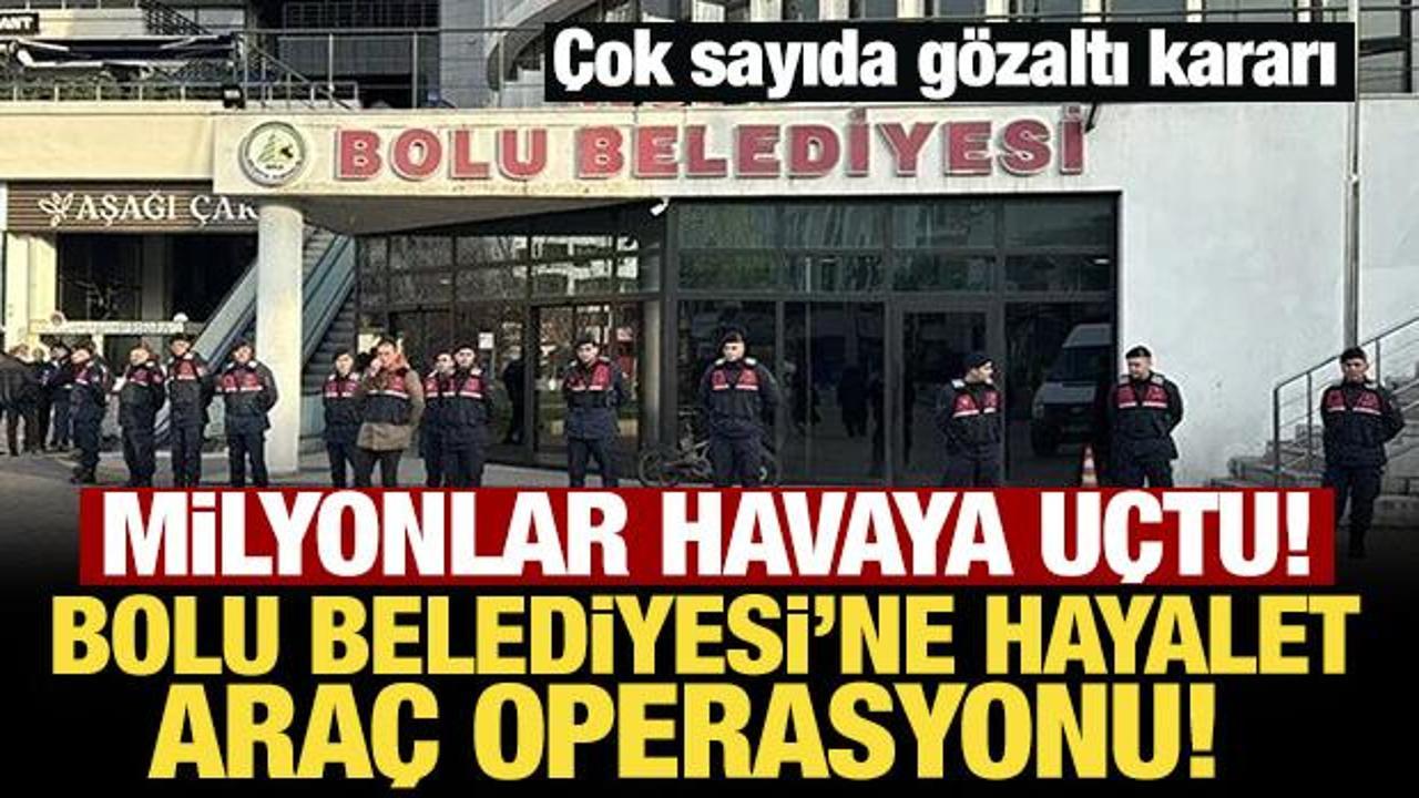 Son Dakika... Bolu Belediyesi'ne 'hayalet ara&ccedil;' operasyonu: 22 g&ouml;zaltı kararı