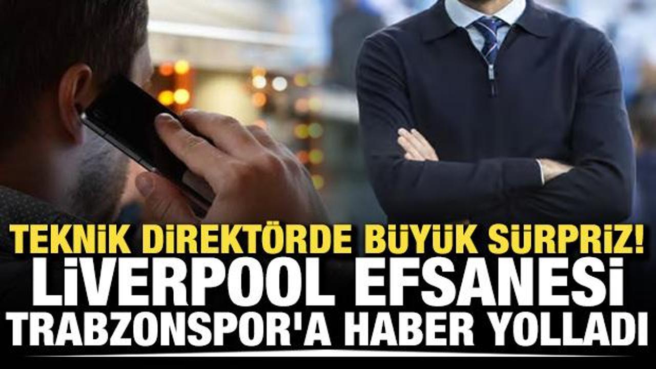 Teknik direkt&ouml;rde b&uuml;y&uuml;k s&uuml;rpriz! Liverpool efsanesi Trabzonspor'a haber yolladı