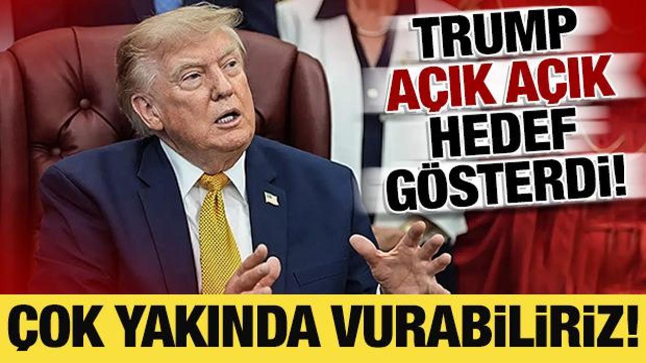 Trump a&ccedil;ık a&ccedil;ık hedef g&ouml;sterdi: '&Ccedil;ok yakında vurabiliriz'