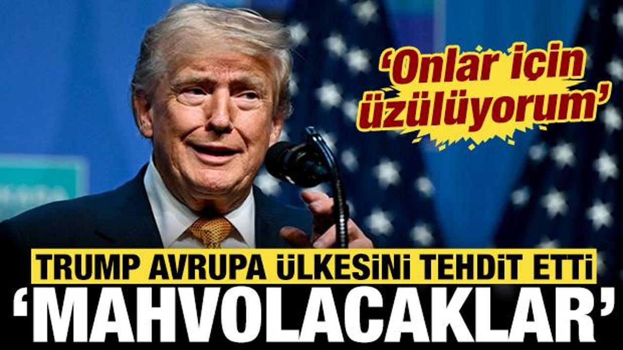 Trump Avrupa &uuml;lkesini a&ccedil;ık a&ccedil;ık tehdit etti: Mahvolacaklar!