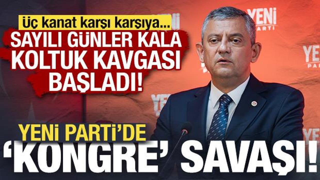 Yeni Parti'de 'kongre' savaşı! Koltuk kavgası şimdiden başladı: &Uuml;&ccedil; kanat karşı karşıya!