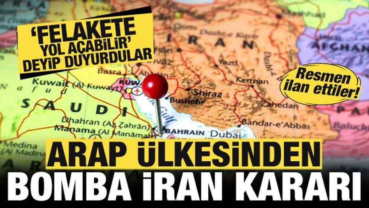 Arap &uuml;lkesinden son dakika İran kararı! Resmen ilan ettiler! 'Felakete yol a&ccedil;abilir'