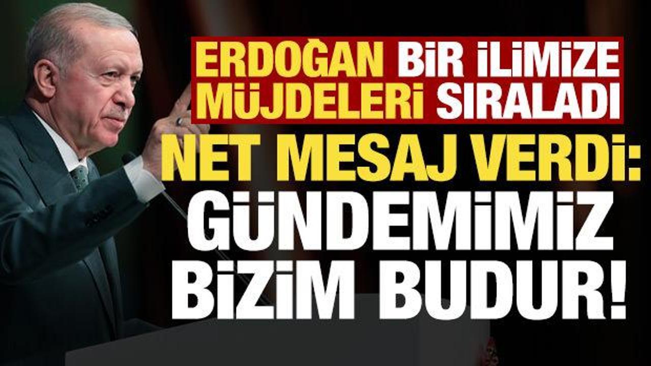 Başkan Erdoğan, bir ilimize m&uuml;jdeleri sıraladı! Net mesaj verdi: G&uuml;ndemimiz budur...