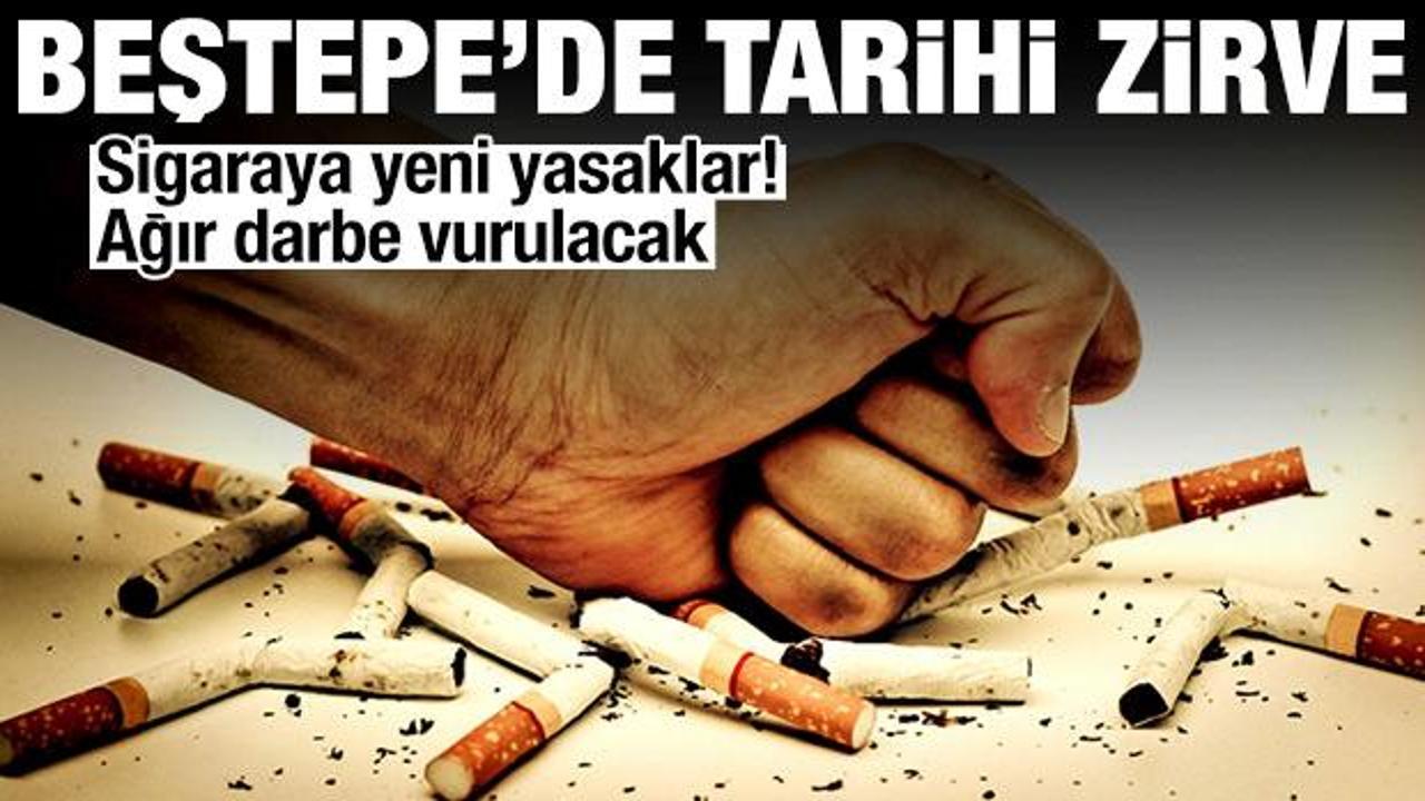 Beştepe'de kritik zirve: Sigaraya yeni yasaklar geliyor