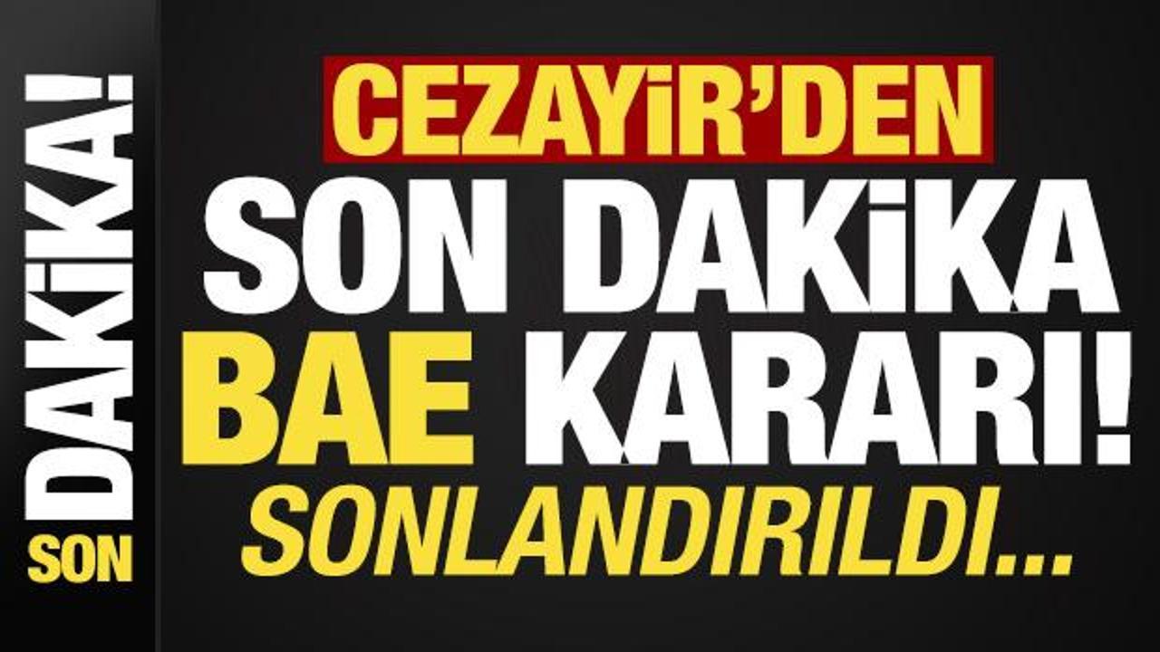 Cezayir'den son dakika BAE kararı! Sonlandırdılar...