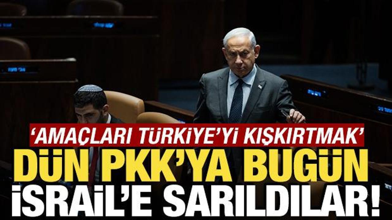 D&uuml;n PKK'ya bug&uuml;n İsrail'e sarıldılar! 'Ama&ccedil; T&uuml;rkiye'yi kışkırtmak'