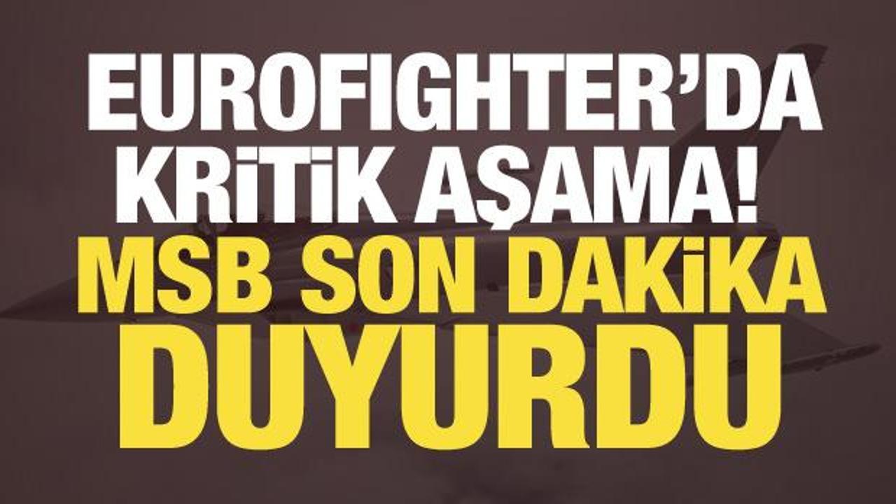 Eurofighter&rsquo;da kritik aşama! MSB son dakika duyurdu