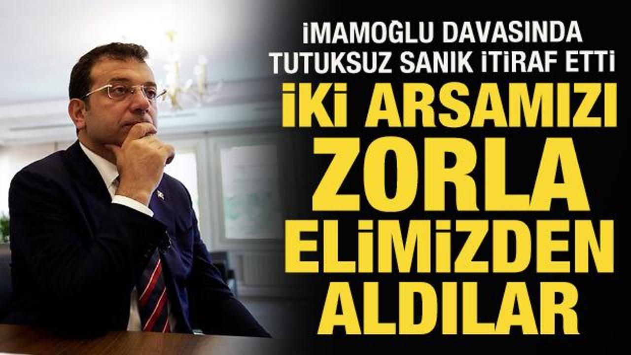 İmamoğlu davasında tutuksuz sanık Danış: İki arsamızı zorla elimden aldılar