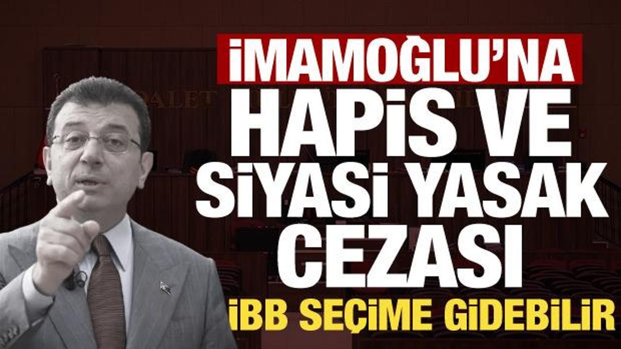 İmamoğlu hakkında son dakika kararı: Hapis ve siyasi yasak verildi