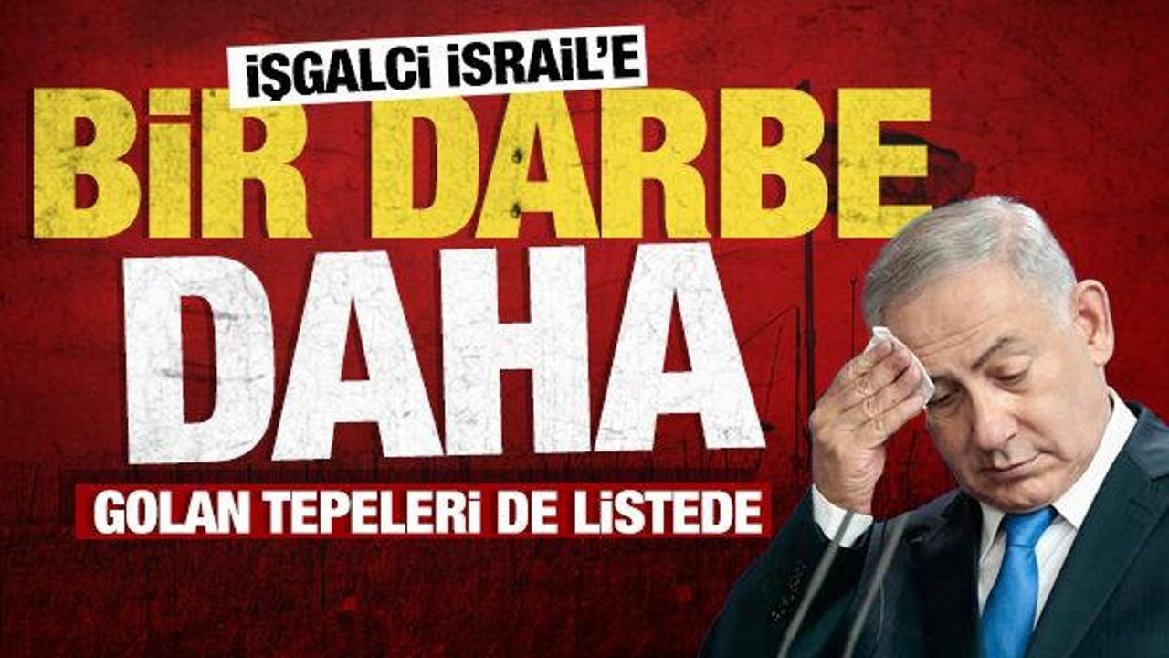 İsrail'e bir darbe daha: İsrail'e ticaret yasağı Golan Tepeleri'ni de kapsayacak