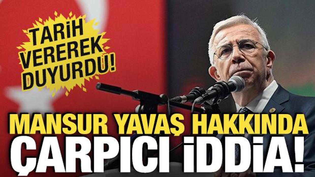 Mansur Yavaş hakkında &ccedil;arpıcı iddia! Tarih vererek duyurdu