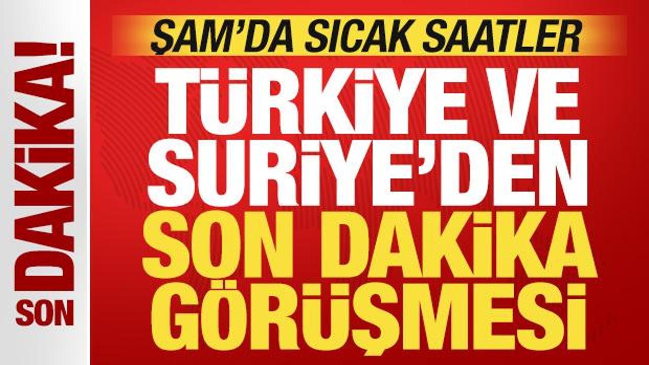 Şam'da sıcak saatler: T&uuml;rkiye ve Suriye'den son dakika g&ouml;r&uuml;şmesi