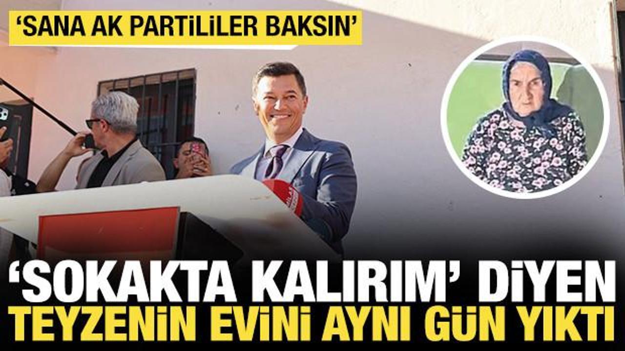 'Sokakta kalırım' diyen yaşlı teyzenin evini aynı g&uuml;n yıkmış: 'Sana AK Partililer baksın'