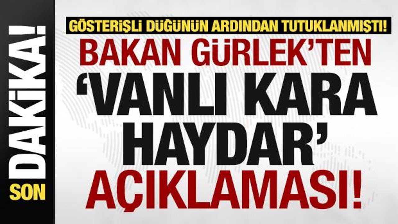 Son dakika: Bakan G&uuml;rlek'ten 'Vanlı Kara Haydar' a&ccedil;ıklaması! 