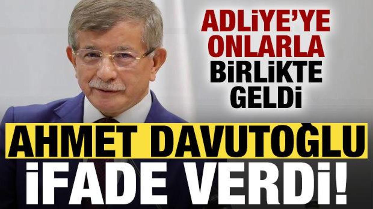Son dakika haberi: Ahmet Davutoğlu ifade veriyor! Adliye'ye onlarla birlikte geldi...