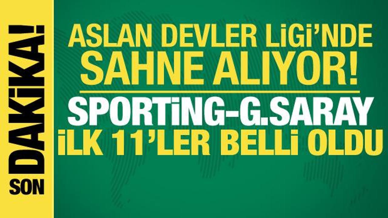 Sporting-Galatasaray! İlk 11'ler belli oldu